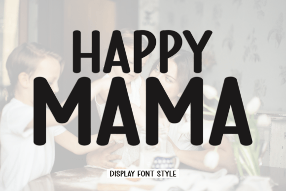 Happy Mama: A Cool and Modern Display Font for Your Creative Projects