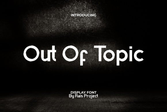 Out of Topic: A Bold Typeface for Modern Brands